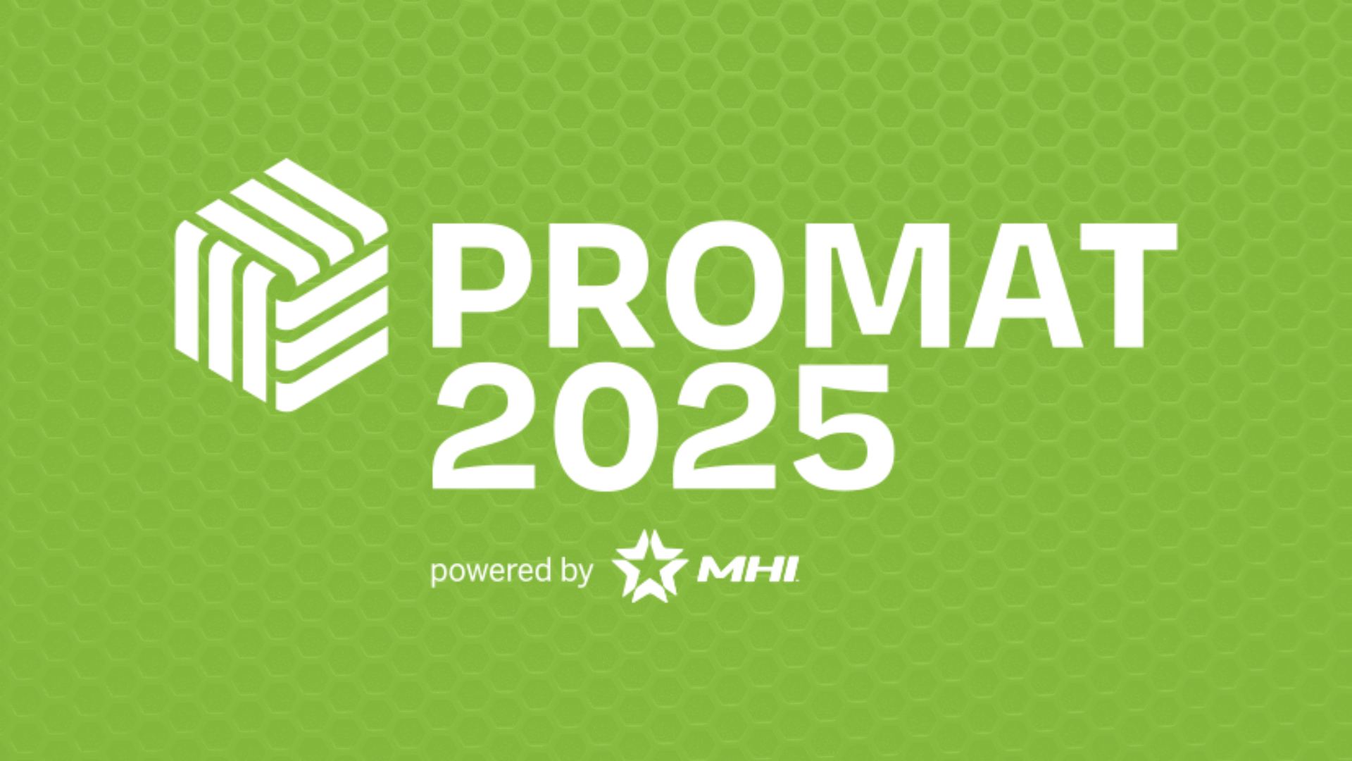 Green background with hexagonal pattern featuring "PROMAT 2025 powered by MHI" in white text alongside a star logo.